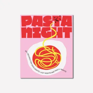 Rizzoli | Pasta Night: 60  Recipes for Date Nights, Lazy Nights, and Party Nights
